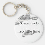 So Many Books, So Little Time Keychain