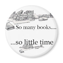 So Many Books, So Little Time Magnet