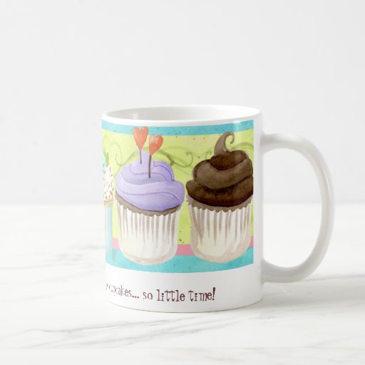 So Many Cupcakes, so Little Time!  Cupcake Art Mug