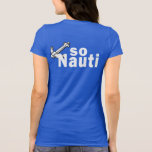 So Nauti - Funny Boating T-shirts