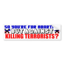 So You're For Abortion... Bumper Stickers