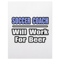 Soccer Coach...Will Work For Beer