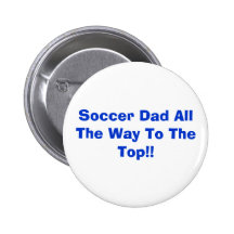 Soccer Dad All The Way To The Top!! Button