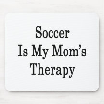 Soccer Is My Mom's Therapy Mouse Pad