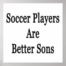 Soccer Players Are Better Sons Poster