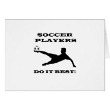 Soccer Players Do It Best Card