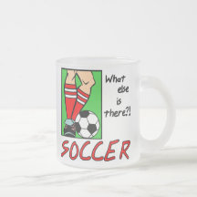 Soccer What Else is There T-shirts and Gifts Mug