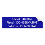 Social  LIBERAL.Fiscal  CONSERVATIVE.Patriotic ... bumper stickers