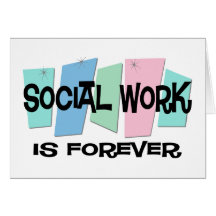 Social Work Is Forever Card