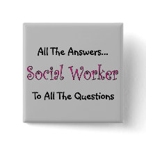 Social Worker "All The Answers" Button