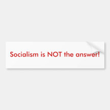 Socialism is NOT the answer! Bumper Stickers