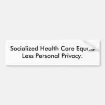 Socialized Health Care EqualsLess Personal Priv... Bumper Sticker
