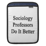 Sociology Professors Do It Better iPad Sleeve