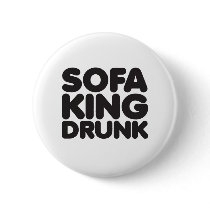sofa king drunk button