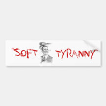 "SOFT, TYRANNY" BUMPER STICKER