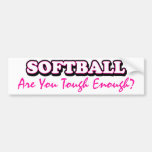 Softball- Are You Tough Enough Bumper Stickers