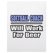 Softball Coach...Will Work For Beer