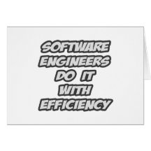 Software Engineers Do It With Efficiency Greeting Card