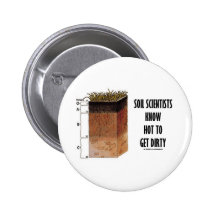 Soil Scientists Know How To Get Dirty Button