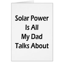 Solar Power Is All My Dad Talks About Cards