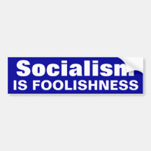 Solialism is Foolishness Bumper Stickers