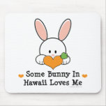 Some Bunny In Hawaii Loves Me Mousepad