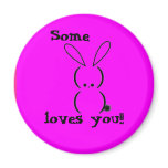 Some Bunny Loves You Magnet