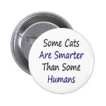 Some Cats Are Smarter Than Some Humans Pinback Button