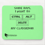 Some Days, I Want to CTRL-ALT-DEL My Classroom Mouse Mat