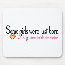 Some girls are born with glitter in their veins mouse mat