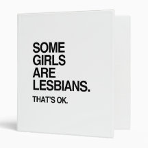 SOME GIRLS ARE LESBIANS -.png 3 Ring Binders