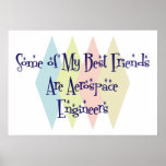 Some of My Best Friends Are Aerospace Engineers Posters