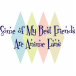 Some of My Best Friends Are Anime Fans Photo Cut Outs