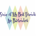Some of My Best Friends Are Bartenders Photo Sculpture