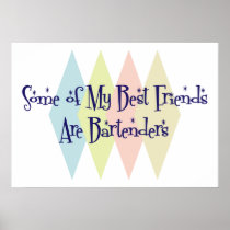 Some of My Best Friends Are Bartenders Print