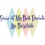 Some of My Best Friends Are Bicyclists Cut Out