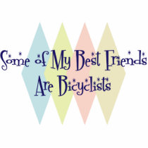 Some of My Best Friends Are Bicyclists Cut Out