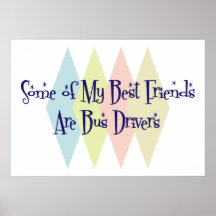Some of My Best Friends Are Bus Drivers Posters