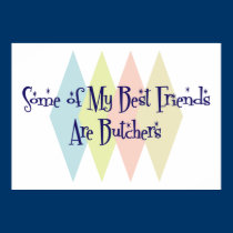 Some of My Best Friends Are Butchers posters
