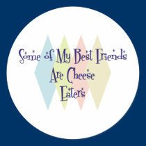 Some of My Best Friends Are Cheese Eaters stickers