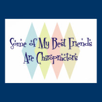 Some of My Best Friends Are Chiropractors posters