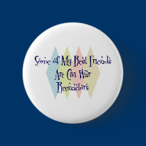 Some of My Best Friends Are Civi War Reenactors buttons