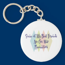 Some of My Best Friends Are Civi War Reenactors keychains
