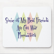Some of My Best Friends Are Civi War Reenactors mousepads