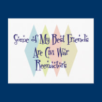 Some of My Best Friends Are Civi War Reenactors postcards