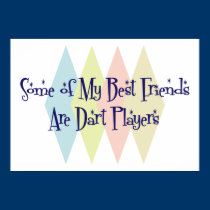 Some of My Best Friends Are Dart Players posters