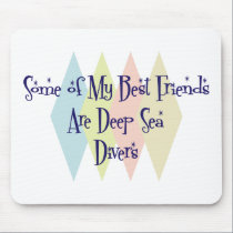 Some of My Best Friends Are Deep Sea Divers mousepads