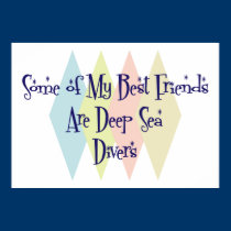 Some of My Best Friends Are Deep Sea Divers posters