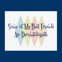 Some of My Best Friends Are Dermatologists postcards