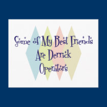 Some of My Best Friends Are Derrick Operators postcards